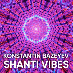 Konstantin Bazeyev - Shanti Vibes