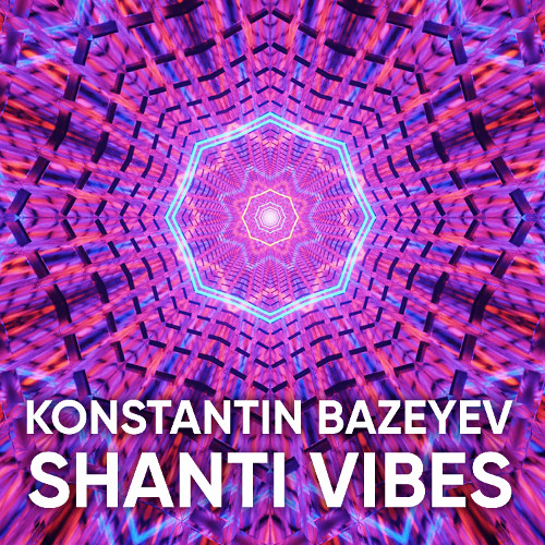 Konstantin Bazeyev - Shanti Vibes