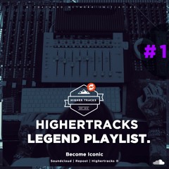 Highertracks Legend Playlist - Volume: 1 - Become Iconic ★