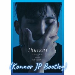 Max Changmin - Human (Konnor JP Bootleg)