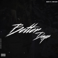Rezzy & Yung ram - BetterDays  (prod.2toneranitup)