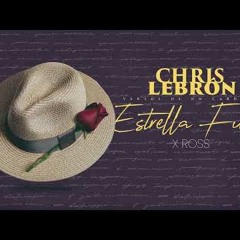 Chris Lebron x La Ross Maria - Estrella Fugaz