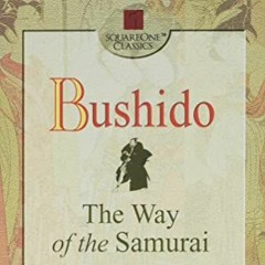 GET [EPUB KINDLE PDF EBOOK] Bushido: The Way of the Samurai (Square One Classics) by