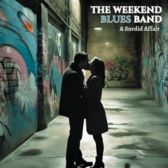 A Sordid Affair by The Weekend Blues Band