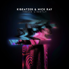 Kibeatzer & Nick Ray - Tread Lightly