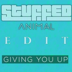 GIVING YOU UP - (Stuffed Animal Edit 30 SECONDS SILENCE AT START. FREE DOWNLOAD = FULL TRACK. 🐻🐻🐻