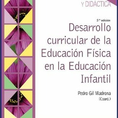ebook [read pdf] ⚡ Desarrollo curricular de la Educación Física en la Educación Infantil get [PDF]