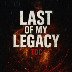 Last OF My Legacy