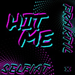 Selfiat, FRAKTIL - Hit Me