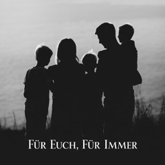 Für euch, für immer