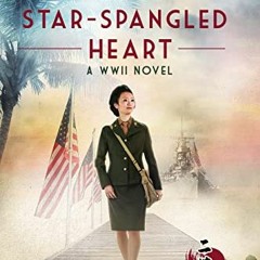 [ACCESS] [EBOOK EPUB KINDLE PDF] The Girl With A Star-Spangled Heart: A WWII Novel (Nisei War Series