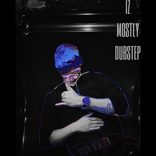 Iz Mostly Dubstep
