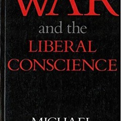 Get [KINDLE PDF EBOOK EPUB] War and the Liberal Conscience by  Michael Howard 📜