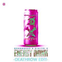 Bombsquad, N-vitral, DIMITRI K: ENERGY DRINK (deathrow edit)