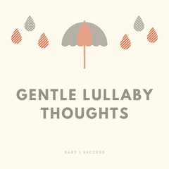 Gentle Lullaby Thoughts, Pt. 8