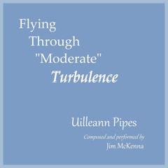 Flying Through "Moderate" Turbulence | Uilleann Pipes (Demo)