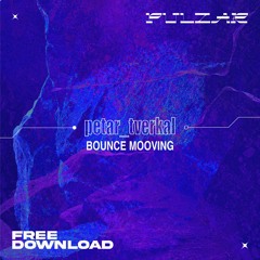 PULZAR 4 FREE: petar_tverkal - Bounce Mooving [FREE DL]