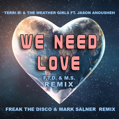 Terri-b! & The Weather Girls ft. Jason Anousheh - We Need Love - (FTD & MS Remix)