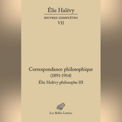 Élie Halévy - Correspondance philosophique 1891-1937