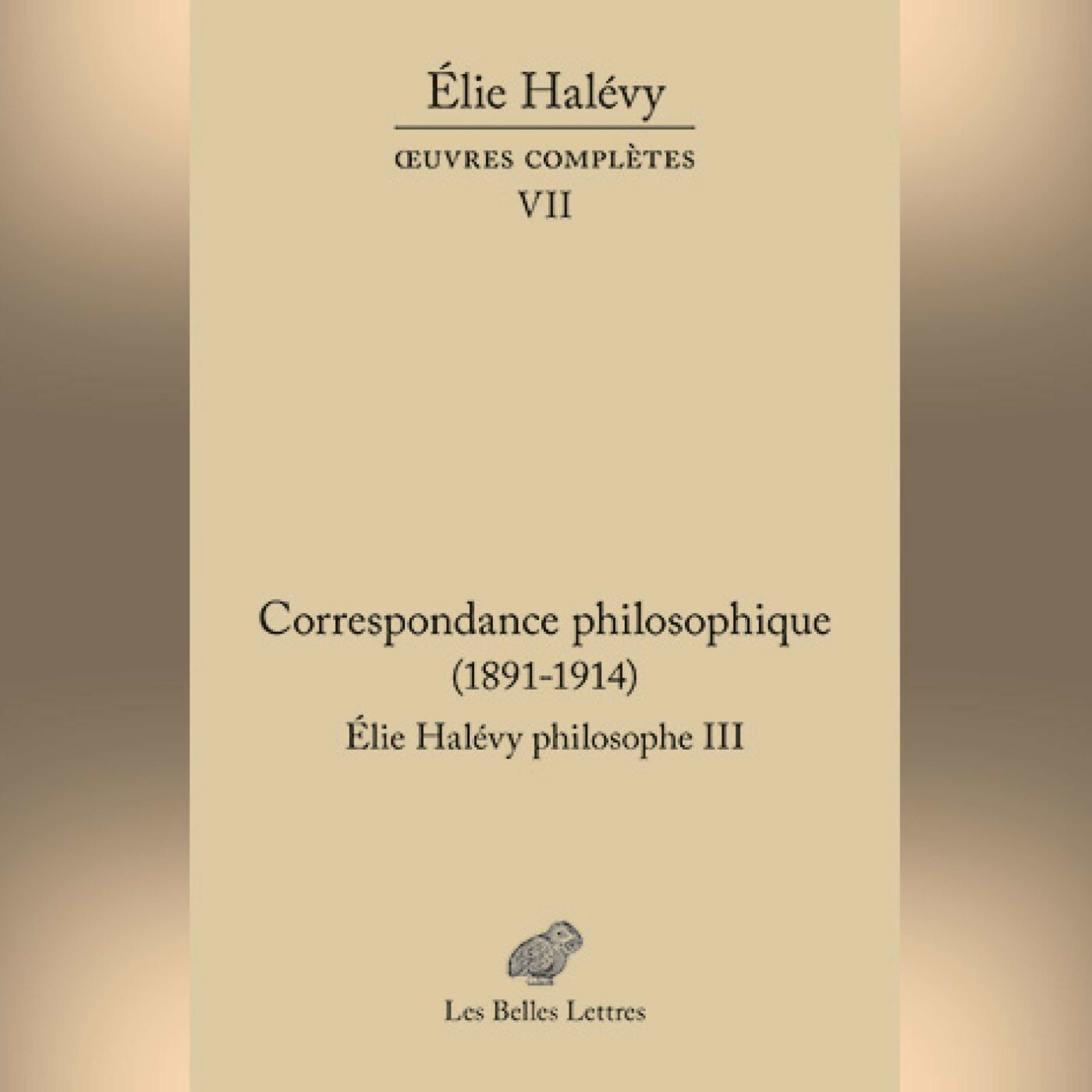 Élie Halévy - Correspondance philosophique 1891-1937