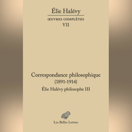 Élie Halévy - Correspondance philosophique 1891-1937