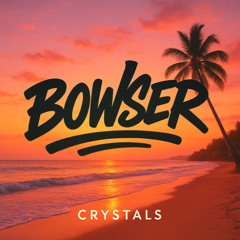 Bowser - Crystals (Original House Mix)