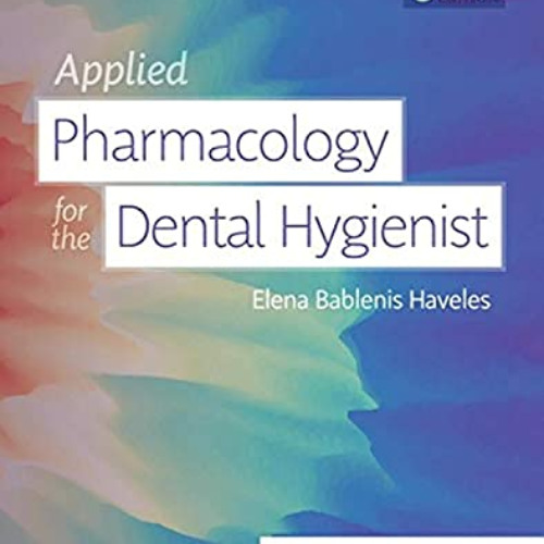 free EPUB 💘 Applied Pharmacology for the Dental Hygienist by  Elena Bablenis Haveles