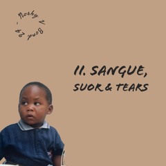 Sangue, Suor & Tears