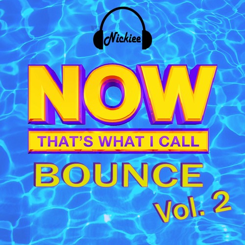 NOW! That’s What I Call BOUNCE Vol 2 - Nickiee