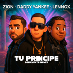 Daddy Yankee, Zion & Lennox - Tu Principe (Benavente Remix)