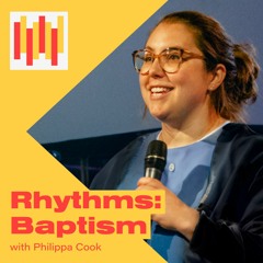 Rhythms: Baptism - Philippa Cook - St Paul's Shadwell