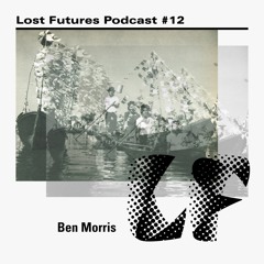 LF PODCAST 012 - BEN MORRIS