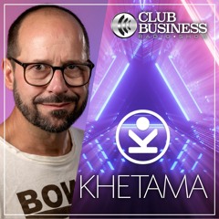 27/24 Khetama live @ Club Business Radio Show 05.07.2024 - House