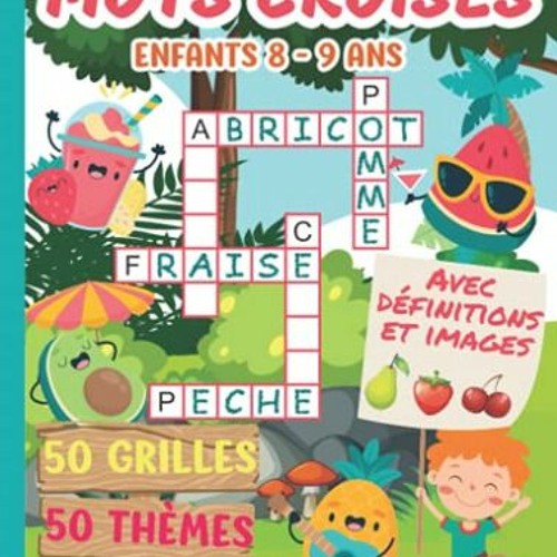 Lire Mots croisés enfants 8 – 9 ans: 50 thèmes illustrés tout en couleur – 50 grilles variée