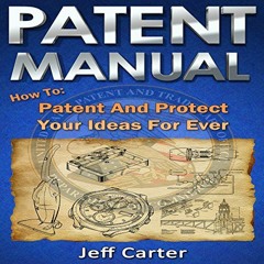 [View] [KINDLE PDF EBOOK EPUB] Patent Manual: How to Patent and Protect Your Ideas Forever by  How T