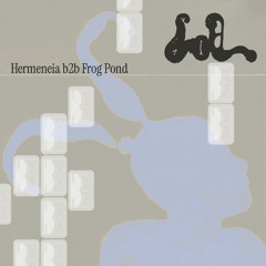 Radio Lola - Frog Pond b2b Hermeneia 15/08/2024