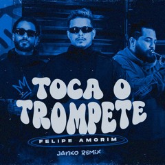 Felipe Amorim - Toca o Trompete (Janko Remix)