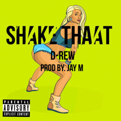 Shake Thaat [Prod By. Jay M]