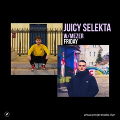 JUICY SELEKTA w/ MEZER - 18th February 2022