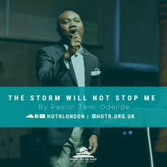 The Storm Will Not Stop Me - Pastor Temi Odejide - Sunday 31 Jan 2021