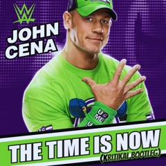 John Cena - The Time Is Now (KRITIKAL Bootleg)
