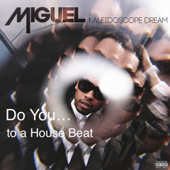 Do You… to a House Beat