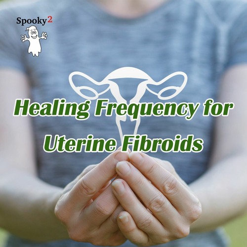 Healing Frequency for Uterine Fibroids - Spooky2 Rife Frequencies
