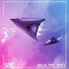who's joe? (REMIX)
