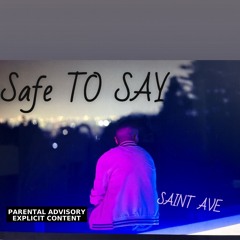 SAFE TO SAY