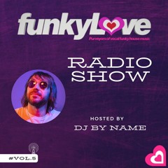 #Vol.5 funkyLove Radio Show (Hosted by DJ By Name) May 2024