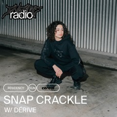 Snap Crackle 03 w/ Dérive