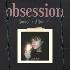 Sonagi x Altumish - Obsession (PROD.KILLDARKO)