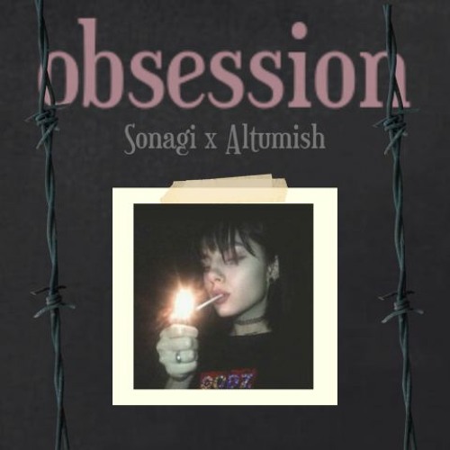 Sonagi x Altumish - Obsession (PROD.KILLDARKO)