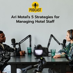 Ari Motel's 5 Strategies For Managing Hotel Staff